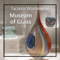Link to post on the Museum of Glass in Tacoma Washington on ExplorationVacation.net