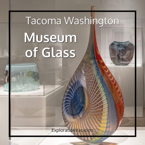 Link to a story and photos about the Museum of Glass in Tacoma, Washington, on ExplorationVacation.net.