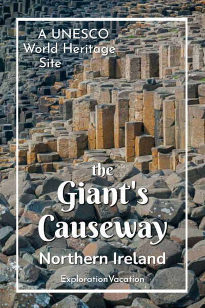 photo of rocks along the sea with text "A UNESCO World Heritage Site the Giant's Causeway Northern Ireland - ExplorationVacation"