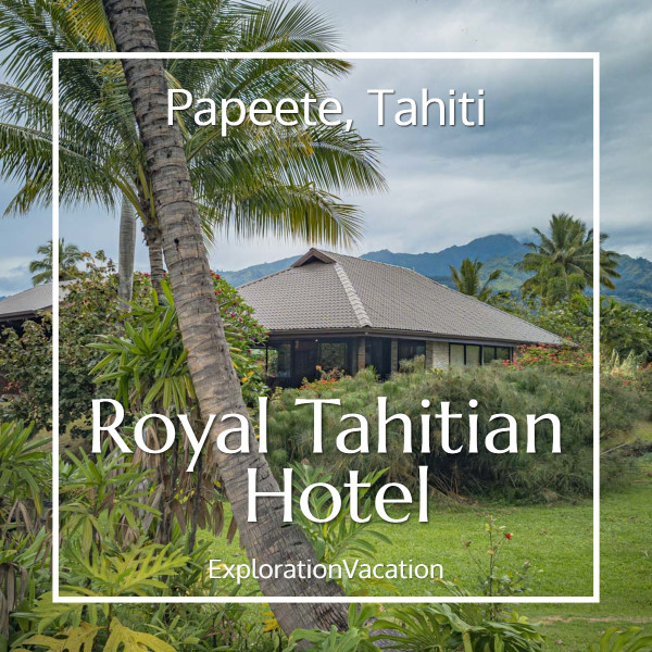 Link to story and photos on the Royal Tahitian Hotel in Papeete, Tahiti on ExplorationVacaiton.net.
