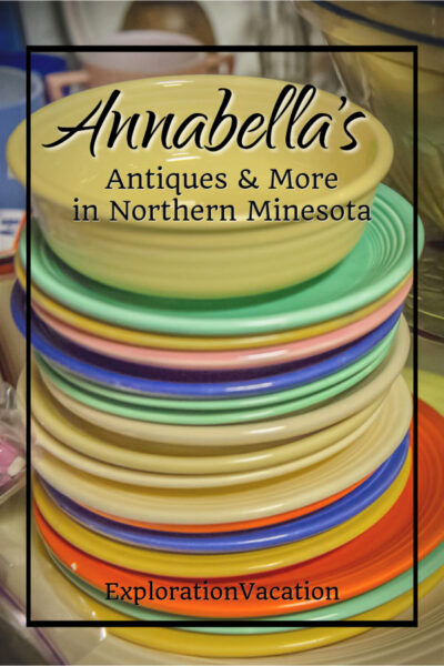 stack of colorful dishes with text "Annabella's antiques and more in northern Minnesota"