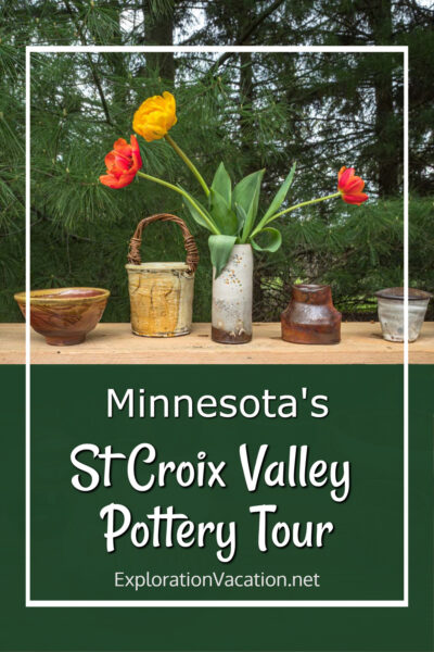 Pin for story and photos on Minnesota's Saint Croix Valley Pottery Tour on ExplorationVacation.net.