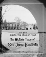 On the California Mission Trail in historic San Juan Bautista - ExplorationVacation 