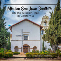 historic church with text "Mission San Juan Bautista on the Mission Trail in California"