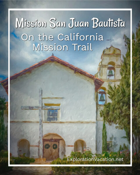 historic church with text "Mission San Juan Bautista on the Mission Trail in California"