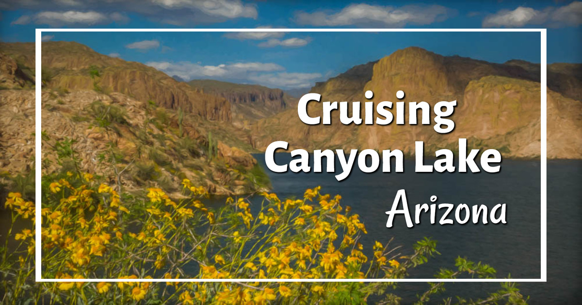 link to photos, story, and tips for Cruising Canyon Lake on Arizona's Apache Trail at ExplorationVacation.net