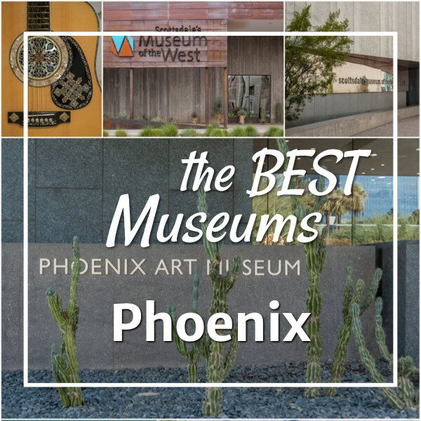 pictures of museums and art with text "the Best Art Museums Phoenix"