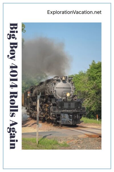 A steam locomotive with text "Big Boy 4014 Rolls Again - ExplorationVacation.net."