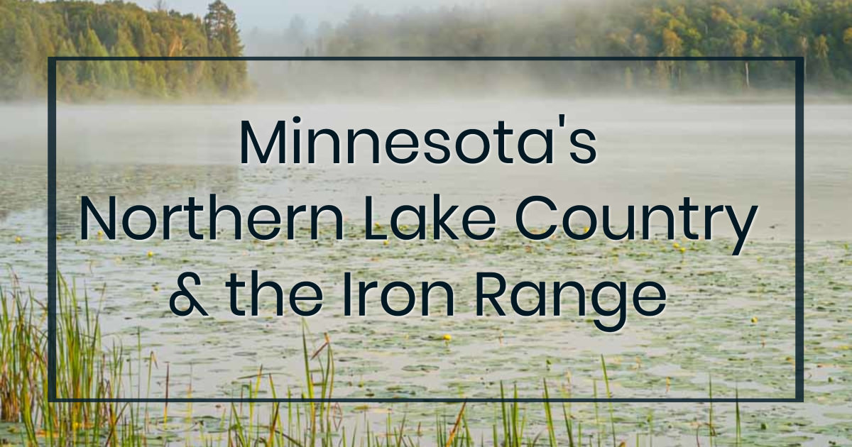 fog over a lake with text "Minnesota's Northern Lake Country and the Iron Range"