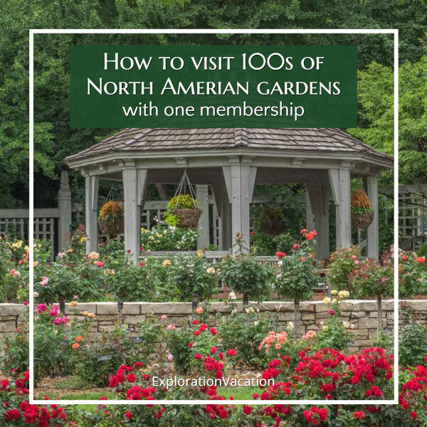 photo of a garden gazebo with roses and text "How to visit 100s of North American Botanical Gardens with just one membership"