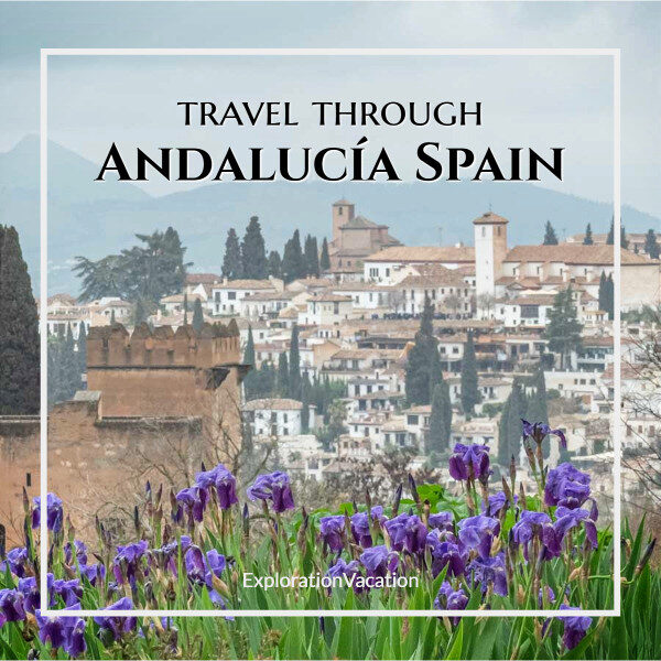 photo of flowers and a Spanish town with text "Travel through Andalucía Spain" © Cindy Carlsson at ExplorationVacation.net