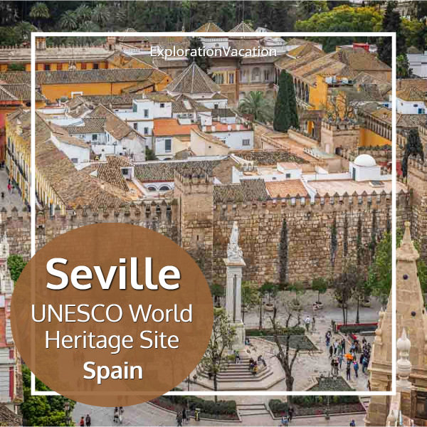 Link to post Seville Spain UNESCO World Heritage Site on ExplorationVacation.net.
