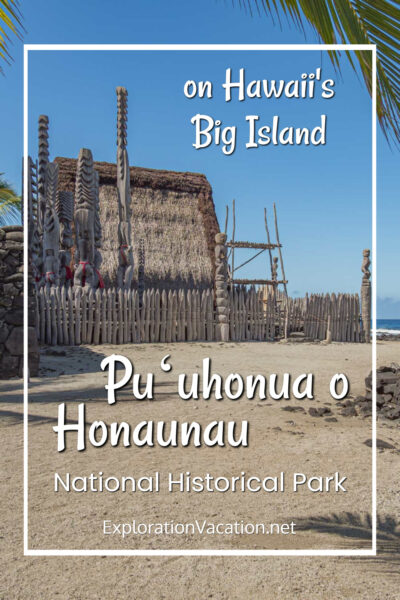 Link to photos and story about Puʻuhonua o Hōnaunau National Historical Park on the Big Island of Hawai’i on ExplorationVacation.net.